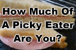 How Much Of A Picky Eater Are You?